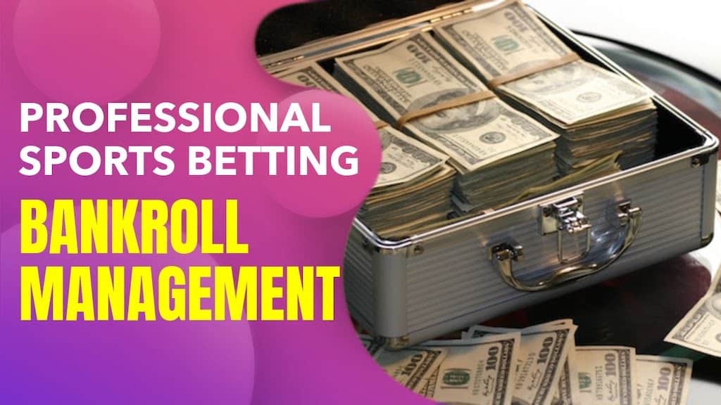 Everything You Need to Know: Sports Betting Bankroll Management