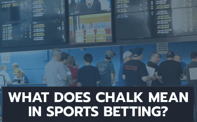 It Can Be a Challenge Understanding Betting Chalk